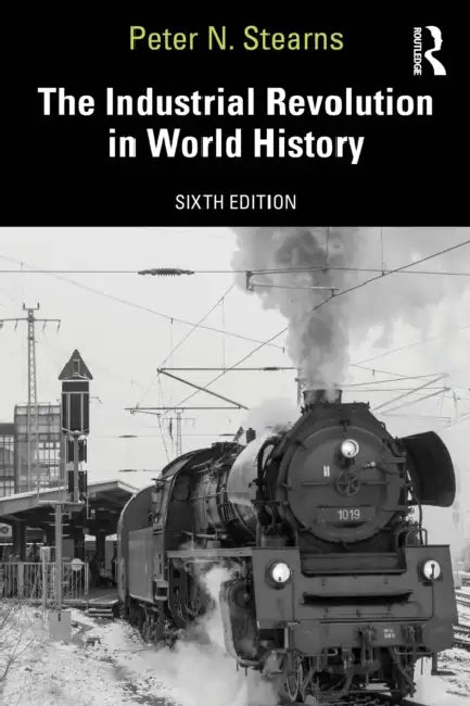 The Industrial Revolution in World History by Peter N. Stearns