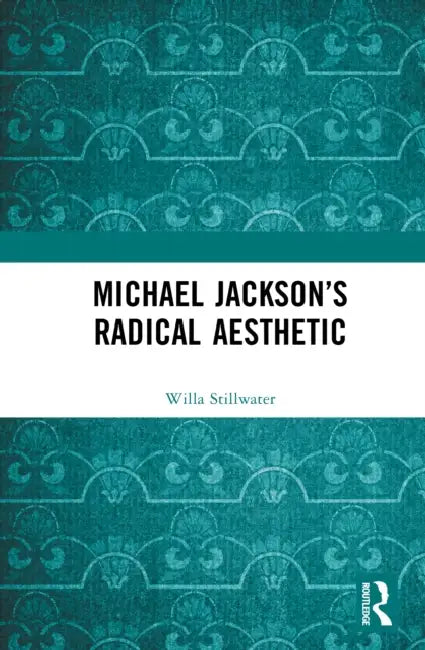 Michael Jackson’s Radical Aesthetic by Willa Stillwater