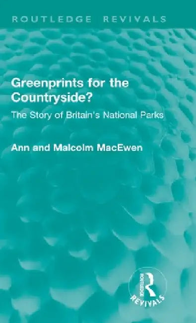 Greenprints for the Countryside?: The Story of Britain's National Parks by Ann Macewen