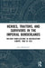 Heroes, Traitors, and Survivors in the Imperial Borderlands: Military Mobilizations in Southeastern Europe, 1908 to 1923 by Jovo Miladinovic