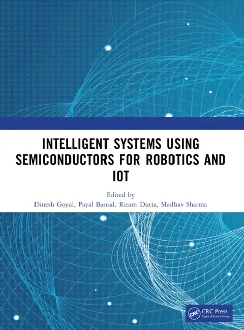 Intelligent Systems Using Semiconductors for Robotics and Iot by Dinesh Goyal, Payal Bansal, Ritam Dutta