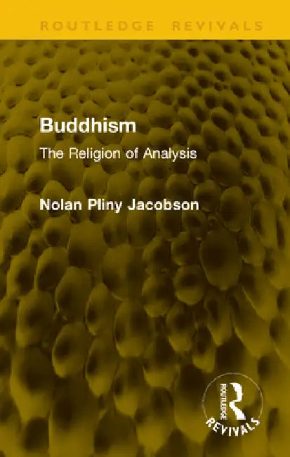 Buddhism: The Religion of Analysis by Nolan Pliny Jacobson