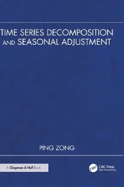 Time Series Decomposition and Seasonal Adjustment by Ping Zong