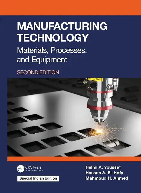 Manufacturing Technology: Materials Processes and Equipment by Youssef
