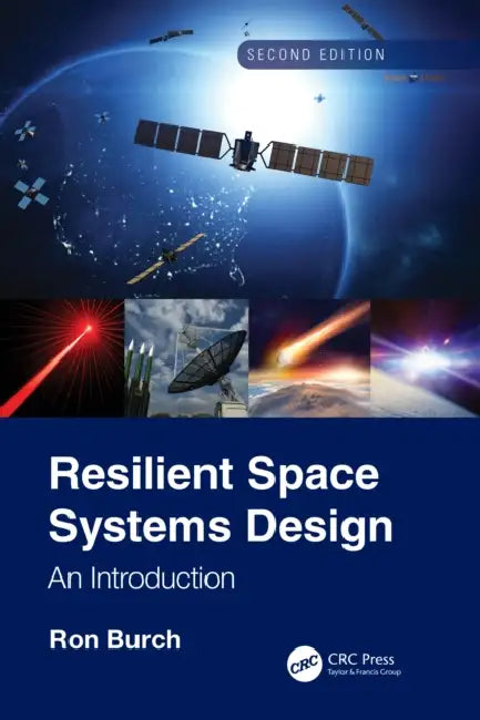 Resilient Space Systems Design: An Introduction by Ron Burch