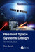 Resilient Space Systems Design: An Introduction by Ron Burch