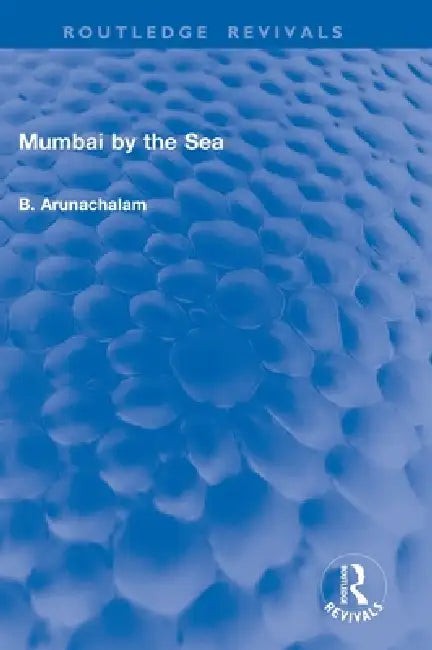 Mumbai by the Sea by B. Arunachalam