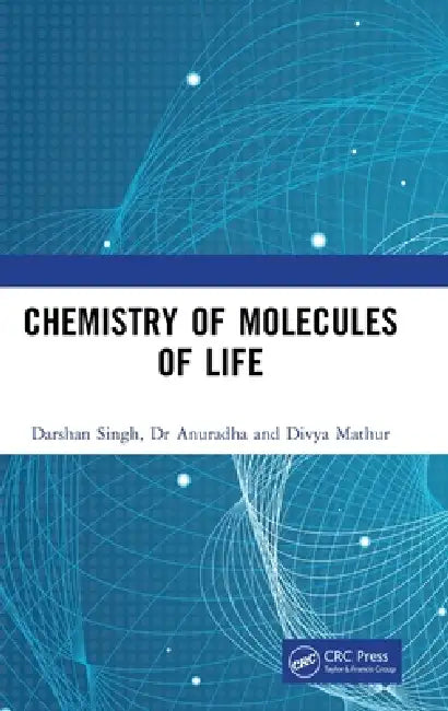 Chemistry of Molecules of Life by Darshan Singh