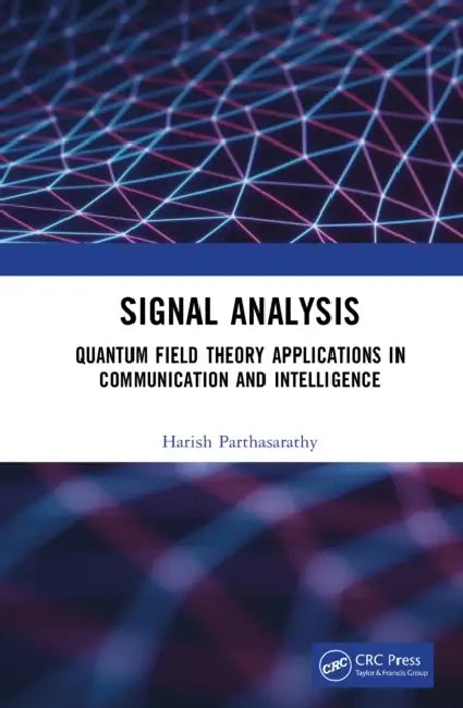 Signal Analysis: Quantum Field Theory Applications in Communication and Intelligence by Harish Parthasarathy