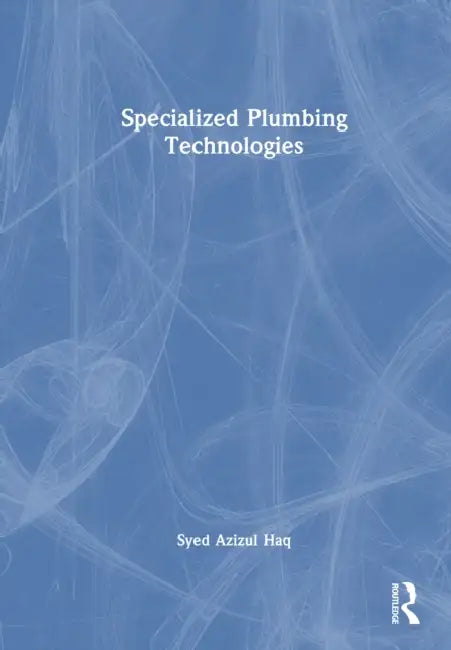 Specialized Plumbing Technologies by Syed Azizul Haq