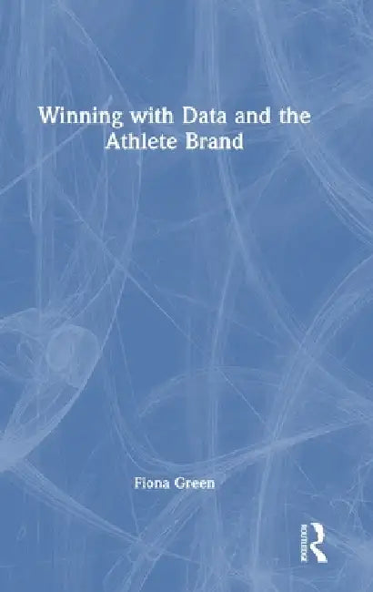 Winning with Data and the Athlete Brand by Fiona Green