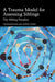 A Trauma Model for Assessing Siblings: The Sibling Paradox by Tim Woodhouse, Norma Howes