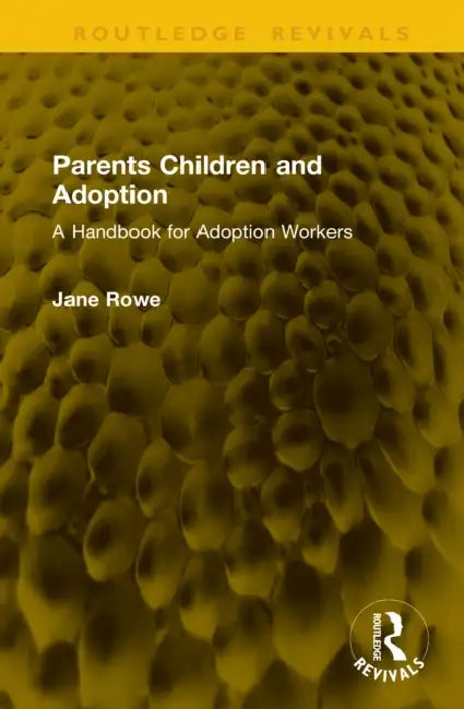 Parents Children and Adoption: A Handbook for Adoption Workers by Jane Rowe