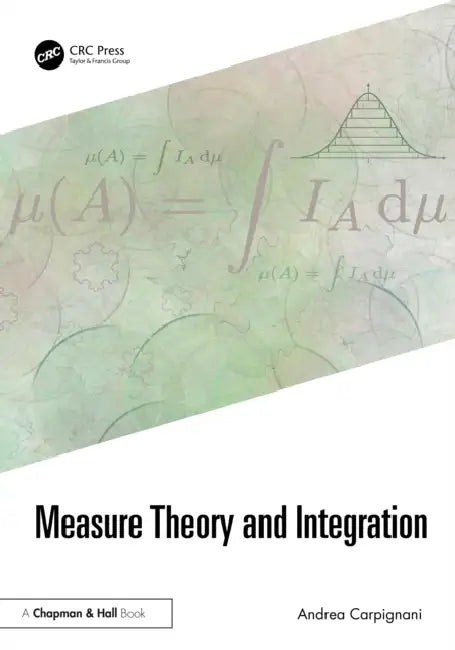 Measure Theory and Integration by Andrea Carpignani