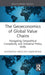 The Geoeconomics of Global Value Chains: Navigating Geopolitical Complexity and Industrial Policy Shifts by Katarz Mroczek-Dabrowska