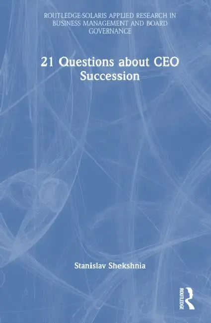 21 Questions about CEO Succession by Stanislav Shekshnia