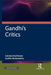 Gandhi's Critics by Subrata Mukherjee