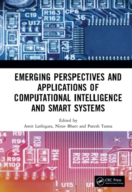 Emerging Perspectives and Applications of Computational Intelligence and Smart Systems by Amit Lathigara, Nirav Bhatt, Paresh Tanna