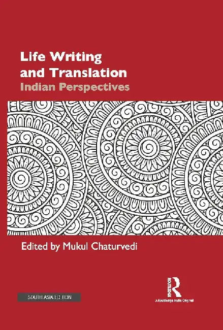Life Writing and Translation: Indian Perspectives by Mukul Chaturvedi