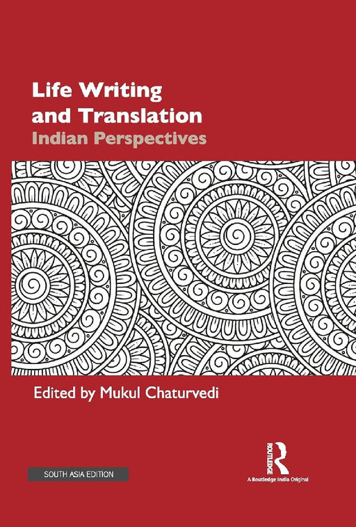 Life Writing and Translation: Indian Perspectives by Mukul Chaturvedi