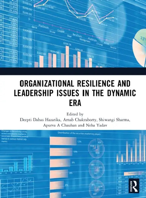 Organizational Resilience and Leadership Issues in the Dynamic Era by Deepti Dabas Hazarika