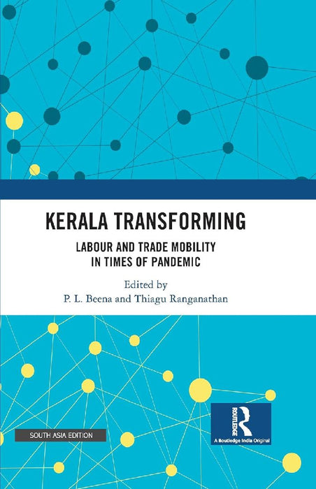 Kerala Transforming: Labor and Trade Mobility in times of Pandemic by P.L. Beena