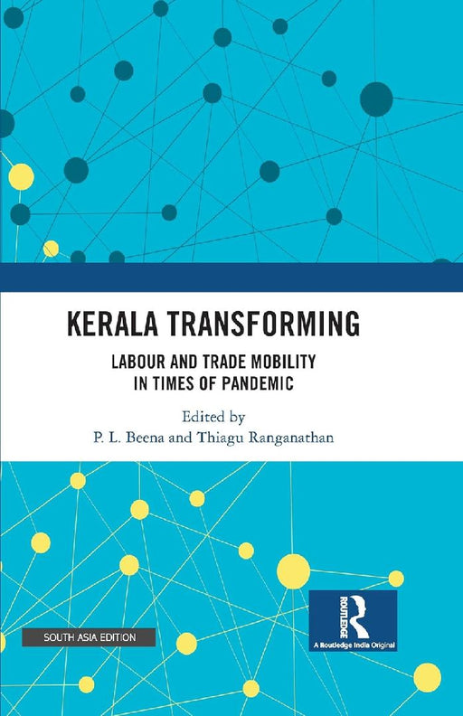 Kerala Transforming: Labor and Trade Mobility in times of Pandemic by P.L. Beena
