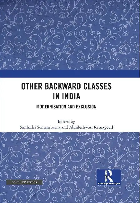 Other Backward Classes in India: Modernisation and Exclusion by Simhadri Somanaboina