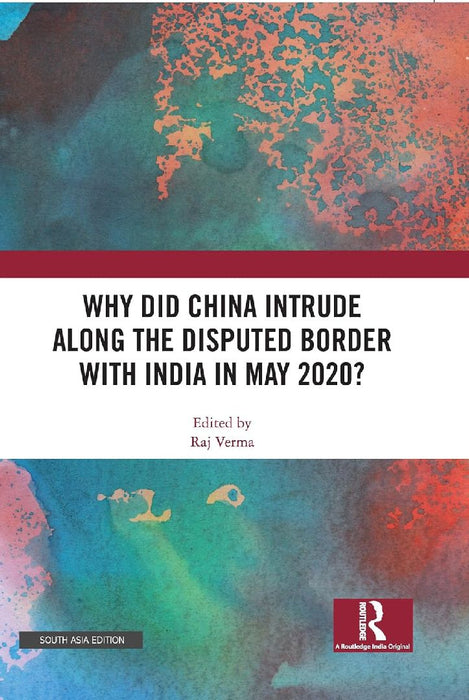 Why Did China Intrude along the Disputed Border with India in May 2020? by Raj Verma