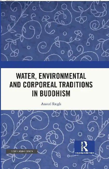 Water Environmental and Corporeal Traditions in Buddhism by Anand Singh