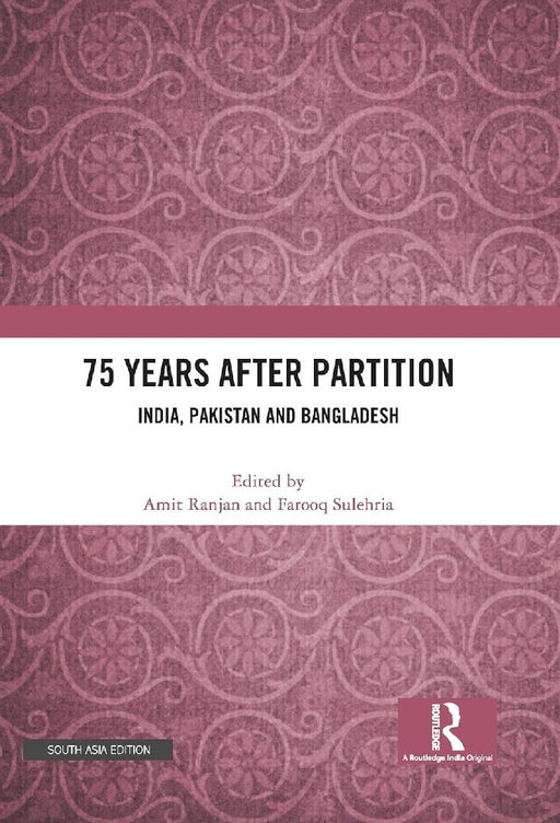 75 Years After Partition: India Pakistan and Bangladesh by Amit Ranjan