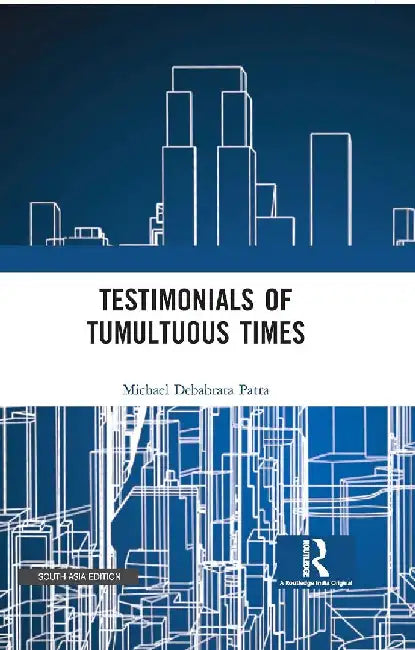 Testimonials of Tumultuous Times by Michael Debabrata Patra