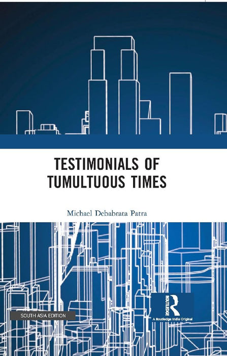 Testimonials of Tumultuous Times by Michael Debabrata Patra