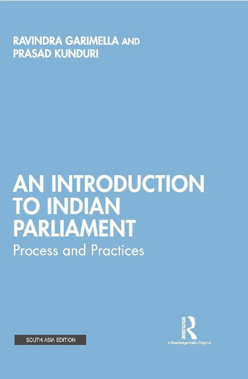 Introduction to Indian Parliament: Process and Practices by Ravindra Garimella