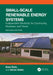Small-Scale Renewable Energy Systems: Independent Electricity for Community, Business, and Home by Sven Ruin, Göran Sidén