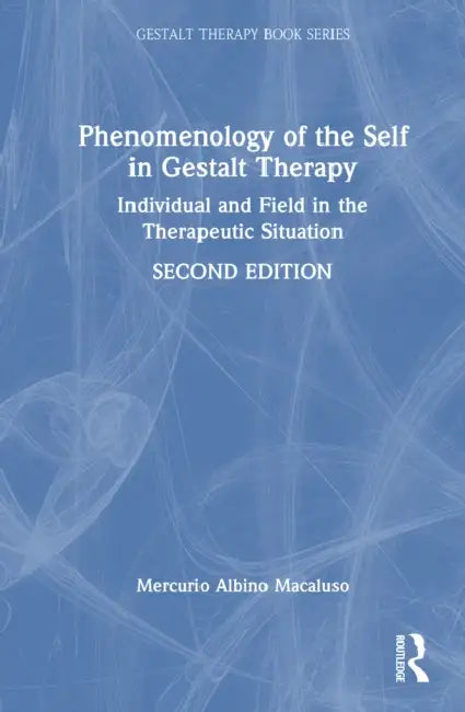 Phenomenology of the Self in Gestalt Therapy by Mercurio Albino Macaluso