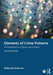 Elements of Crime Patterns: A Foundation for Theory and Practice by Deborah Osborne