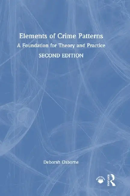 Elements of Crime Patterns: A Foundation for Theory and Practice by Deborah Osborne