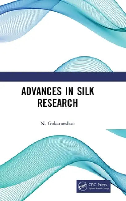 Advances in Silk Research by N. Gokarneshan
