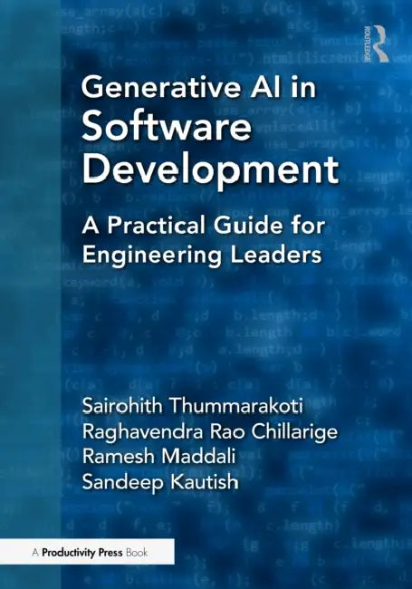 Generative AI in Software Development: A Practical Guide for Engineering Leaders by Sairohith Thummarakoti
