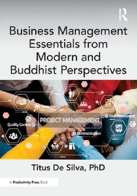 Business Management Essentials from Modern and Buddhist Perspectives by Titus de Silva Phd