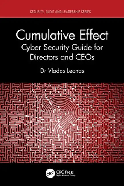 Cumulative Effect: Cyber Security Guide for Directors and Ceos by Vladas Leonas