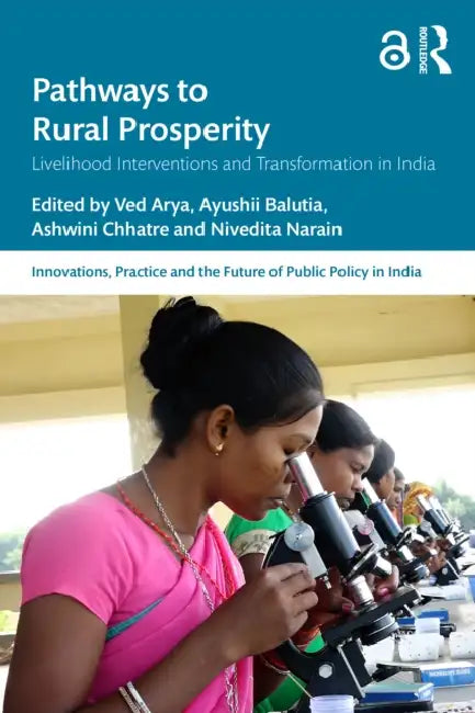 Pathways to Rural Prosperity: Livelihood Interventions and Transformation in India by Ved Arya, Ayushii Balutia, Ashwini Chhatre