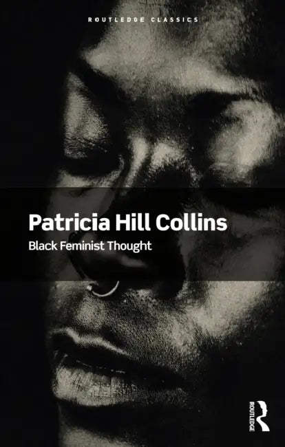 Black Feminist Thought by Patricia Hill Collins
