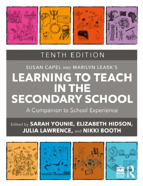 Learning to Teach in the Secondary School: A Companion to School Experience by Sarah Younie