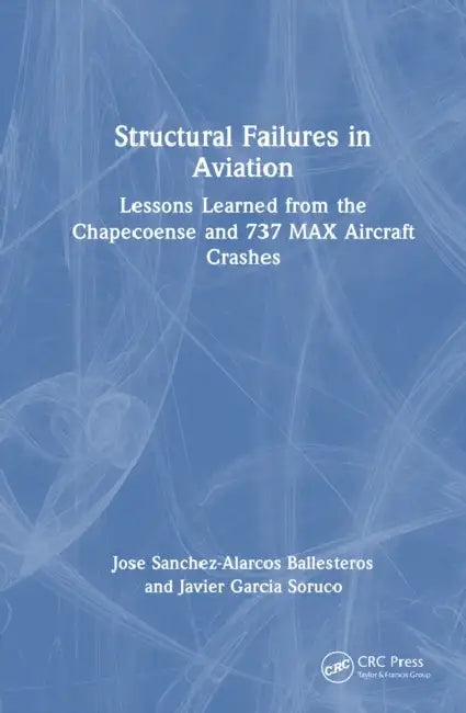 Structural Failures in Aviation by Jose Sanchez-Alarcos Ballesteros