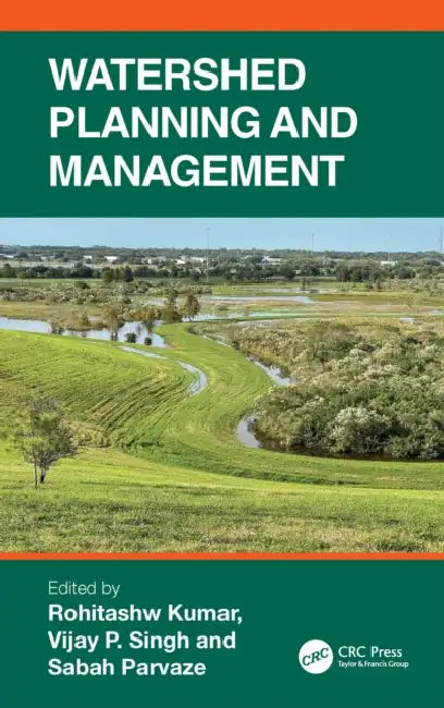 Watershed Planning and Management by Rohitashw Kumar, Vijay P. Singh, Sabah Parvaze