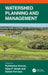 Watershed Planning and Management by Rohitashw Kumar, Vijay P. Singh, Sabah Parvaze
