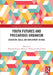 Youth Futures and Precarious Urbanism: Education, Skills, and Employment in India by Manisha Priyam
