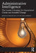 Administrative Intelligence: The Leader's Strategy for Operational Clarity and Scalable Change by Jennifer P. Wisdom, Cynthia Drake Morrow